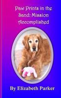 Paw Prints in the Sand: Mission Accomplished 1481000055 Book Cover