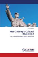 Mao Zedong's Cultural Revolution: The Great Proletarian Cultural Revolution 6202666374 Book Cover