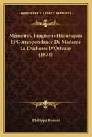 Memoires, Fragmens Historiques Et Correspondance De Madame La Duchesse D'Orleans (1832) 1160186596 Book Cover