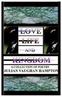 Love, Life, and Kingdom 0977116018 Book Cover