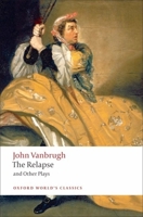 The Relapse and Other Plays (Oxford World's Classics) 0192833235 Book Cover