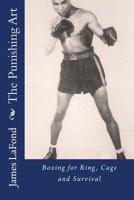 The Punishing Art: Boxing for Ring, Cage and Survival 1533592861 Book Cover
