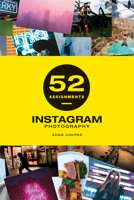 52 Assignments: Instagram Photography 1781453764 Book Cover