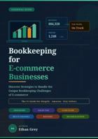 Bookkeeping for E-commerce Businesses: Discover Strategies to Handle the Unique Bookkeeping Challenges of E-commerce B0GXQ2FKZS Book Cover