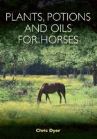 Plants, Potions and Oils for Horses (Compass Points for Riders Series) 190066724X Book Cover