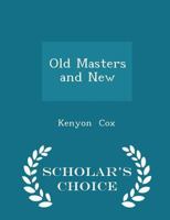 Old Masters And New: Essays In Art Criticism 1016668600 Book Cover