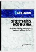 Deporte y Política Socio-educativa: Una etnografía sobre funcionarios y profesores de educación física B09CGFXK6M Book Cover