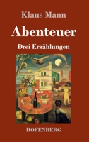 Abenteuer: Drei Erzählungen (German Edition) 3743736020 Book Cover