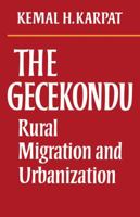 The Gecekondu: Rural Migration and Urbanization 0521106184 Book Cover