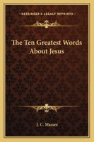 The Ten Greatest Words About Jesus 1432580965 Book Cover