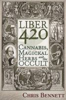 Liber 420: Cannabis, Magickal Herbs and the Occult 1634241657 Book Cover