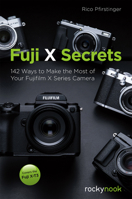 Fuji X Secrets: 142 Ways to Make the Most of Your Fujifilm X Series Camera 1681984164 Book Cover