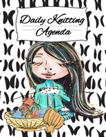 Daily Knitting Agenda: Personal Knitting Planner For Inspiration & Motivation (4 Months, 120 Days) 3748268696 Book Cover