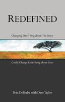 Redefined: Changing One Thing about This Story Could Change Everything about Yours 1490810374 Book Cover
