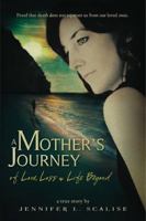 A Mother's Journey of Love, Loss & Life Beyond 1936691019 Book Cover