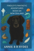 FINDLEY’S FANTASTIC ADVENTURES BOOK SIX: NEW ZEALAND B0FNMX6VXD Book Cover