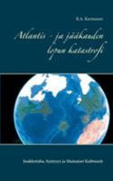 Atlantis - ja jääkauden lopun katastrofi: Joukkotuho, Syntysyy ja Muinaiset Kulttuurit 9523390678 Book Cover