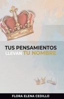 Tus Pensamientos Llevan tu Nombre B0BL4XHLCS Book Cover