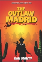 The Outlaw Madrid B08PXBCTQY Book Cover