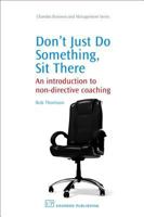 Don't Just Do Something, Sit There: An Introduction to Non-Directive Coaching 1843344297 Book Cover