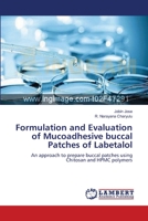 Formulation and Evaluation of Mucoadhesive buccal Patches of Labetalol 3659204498 Book Cover