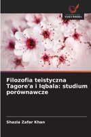 Filozofia teistyczna Tagore'a i Iqbala: studium porównawcze 6209230989 Book Cover