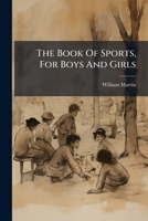 The Book of Sports: ; Containing Out-door Sports, Amusements and Recreations, Including Gymnastics, Gardening & Carpentering 1511726415 Book Cover