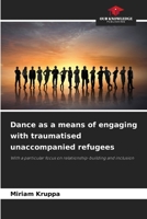Dance as a means of engaging with traumatised unaccompanied refugees 6209948561 Book Cover