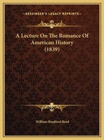 A Lecture On The Romance Of American History 1275631320 Book Cover