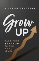 GrowUp: Take Your Startup to the Next Level 1957321180 Book Cover