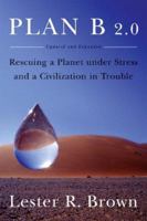 Plan B 2.0: Rescuing a Planet Under Stress and a Civilization in Trouble 0393328317 Book Cover