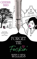 Forget the Feckin' Wellies 1738042049 Book Cover