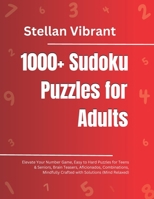 1000+ Sudoku Puzzles for Adults: Elevate Your Number Game, Easy to Hard Puzzles for Teens & Seniors, Brain Teasers, Aficionados, Combinations, Mindful B0CQ5L13NW Book Cover