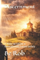 Discernment: A Wake Up Call For A Generationally Cursed Society B0GLD8VSC4 Book Cover