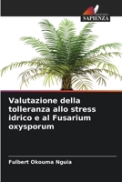 Valutazione della tolleranza allo stress idrico e al Fusarium oxysporum 6206113949 Book Cover