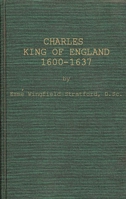 Charles, King of England: 1600-1637 0837179491 Book Cover