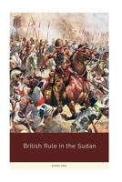 British Rule in the Sudan 1725756463 Book Cover