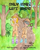 Only Bones Left Behind B086PQXR9G Book Cover