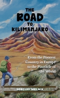 The Road to Kilimanjaro: From the Poorest Country in Europe to the Pinnacle of the World 1956464271 Book Cover