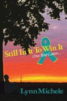 Still in It to Win It: One Year Later 1722977183 Book Cover