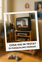 Cosa hai in Testa: A volte la domanda più pericolosa è quella che fai a te stesso. (Italian Edition) B0FLTVC451 Book Cover