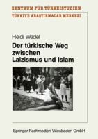 Der Turkische Weg Zwischen Laizismus Und Islam: Zur Entwicklung Des Laizismusverstandnisses in Der Turkischen Republik 3663096386 Book Cover