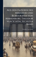 Aus den papieren des Ministers und Burggrafen von Marienburg Theodor von Schön, Sechster Band 1024407764 Book Cover