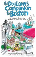 The Dog Lover's Companion to Boston: The Inside Scoop on Where to Take Your Dog (Dog Lover's Companion Guides) 1566914272 Book Cover