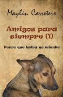 Amigos Para Siempre (1): Perro Que Ladra, No Miente 1499342527 Book Cover