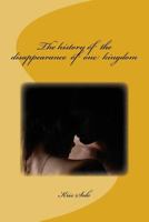 THE HISTORY OF THE DISAPPEARANCE OF ONE KINGDOM 1365944018 Book Cover