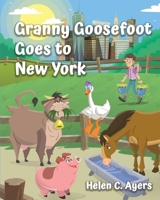 Granny Goosefoot Goes to New York B0BRC9CLV5 Book Cover