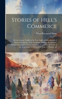 Stories of Hell's Commerce: Or, the Liquor Traffic in Its True Light. a Compilation of Interesting Stories, True Incidents, Striking Illustrations 1020009977 Book Cover