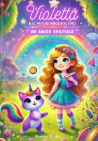 Violetta e il Micio Arcobaleno: Un Amico Speciale (Italian Edition) B0DSVKV9RP Book Cover