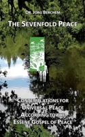 The Sevenfold Peace: Contemplations for Universal Peace According to the Essene Gospel of Peace 3758329515 Book Cover